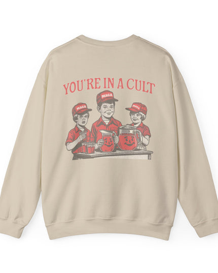 You're In A Cult, Cool-Aid drinking MAGA sweatshirt