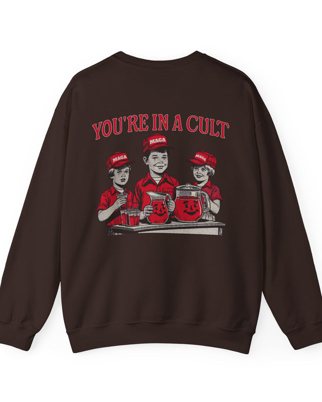 You're In A Cult, Cool-Aid drinking MAGA sweatshirt
