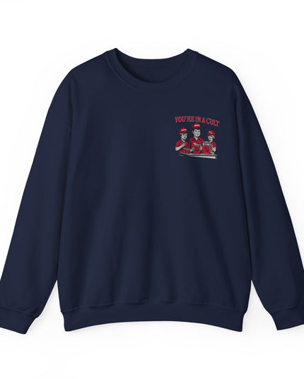 You're In A Cult, Cool-Aid drinking MAGA sweatshirt