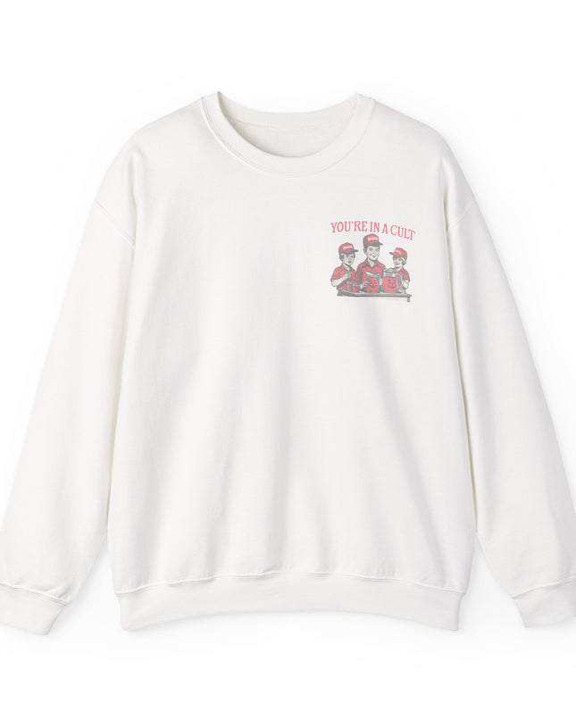 You're In A Cult, Cool-Aid drinking MAGA sweatshirt