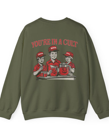 You're In A Cult, Cool-Aid drinking MAGA sweatshirt