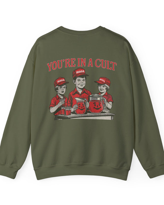 You're In A Cult, Cool-Aid drinking MAGA sweatshirt