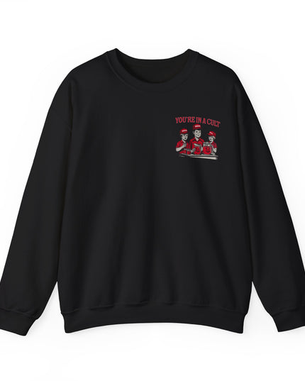 You're In A Cult, Cool-Aid drinking MAGA sweatshirt