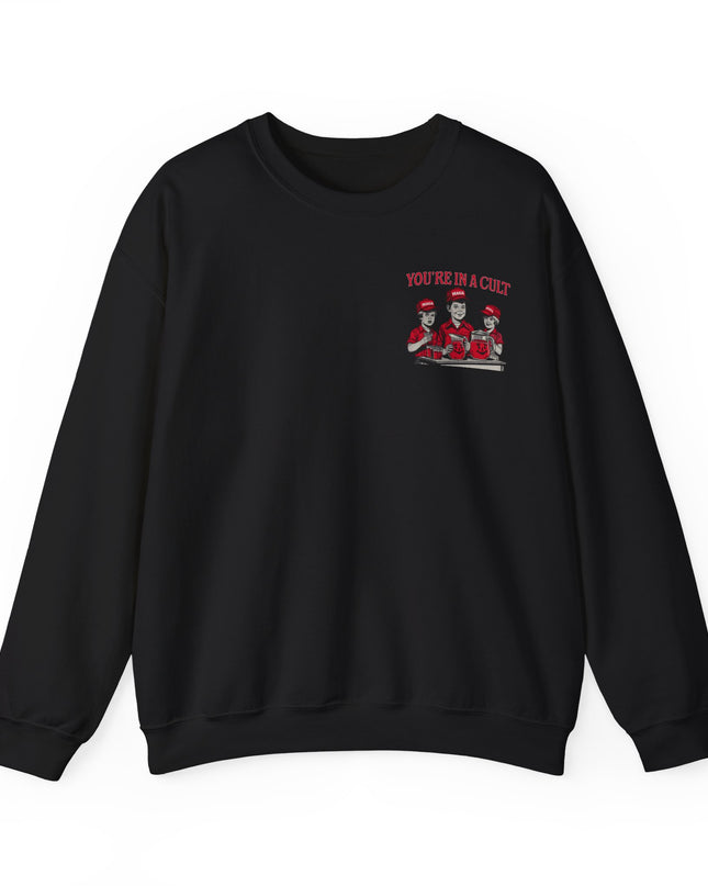 You're In A Cult, Cool-Aid drinking MAGA sweatshirt