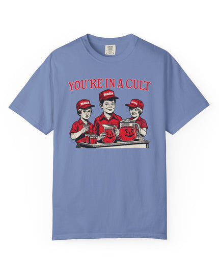 You're In A Cult, Cool-Aid drinking MAGA t-shirt