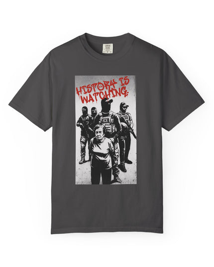 History is watching Anti-ICE Comfort Colors T-Shirt