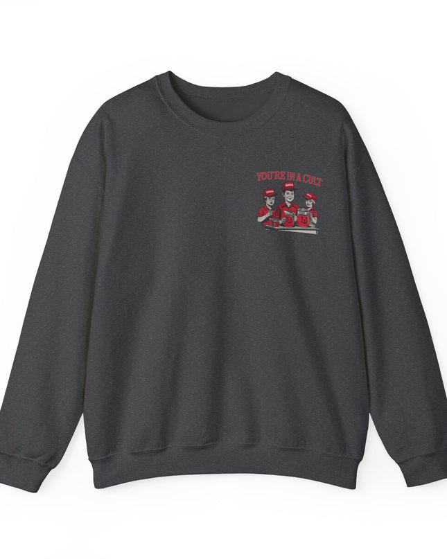 You're In A Cult, Cool-Aid drinking MAGA sweatshirt