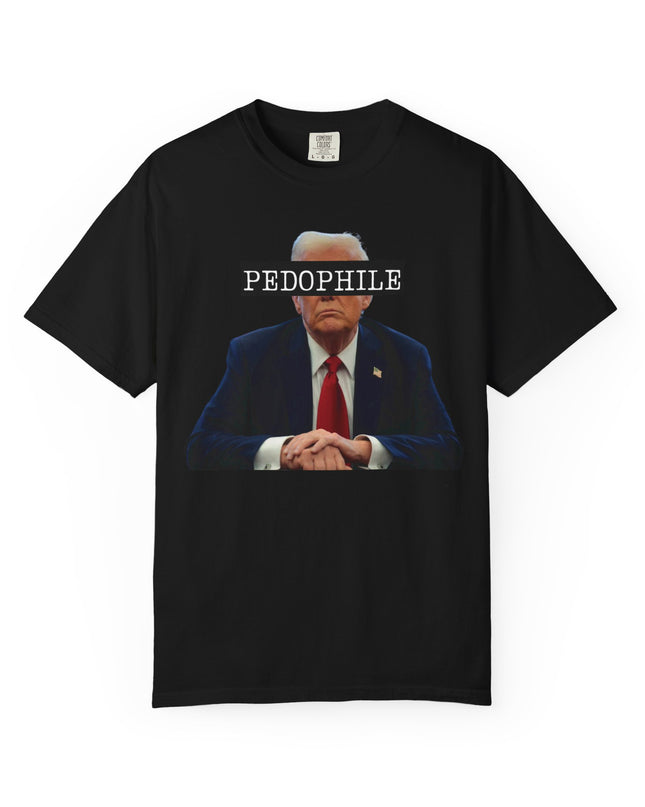 Trump is a pedophile comfort colors t-shirt