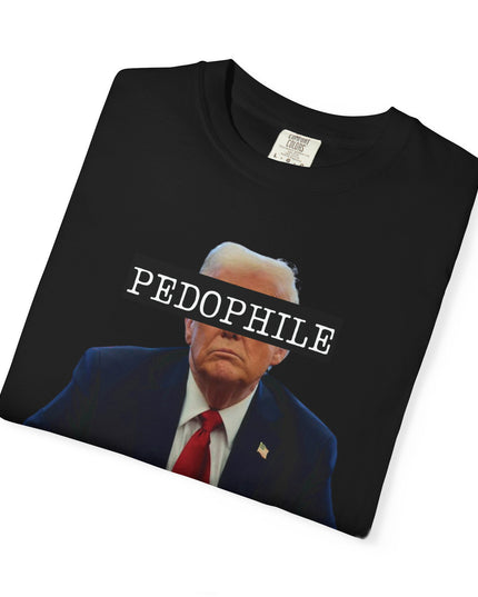 Trump is a pedophile comfort colors t-shirt