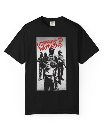 History is watching Anti-ICE Comfort Colors T-Shirt