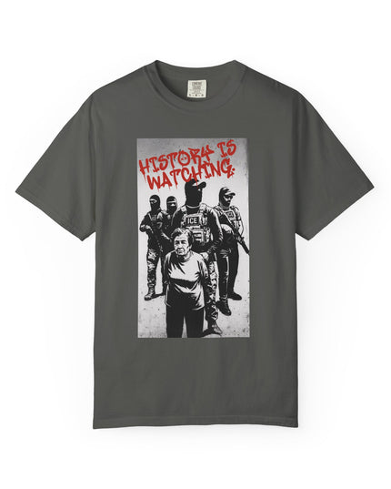History is watching Anti-ICE Comfort Colors T-Shirt
