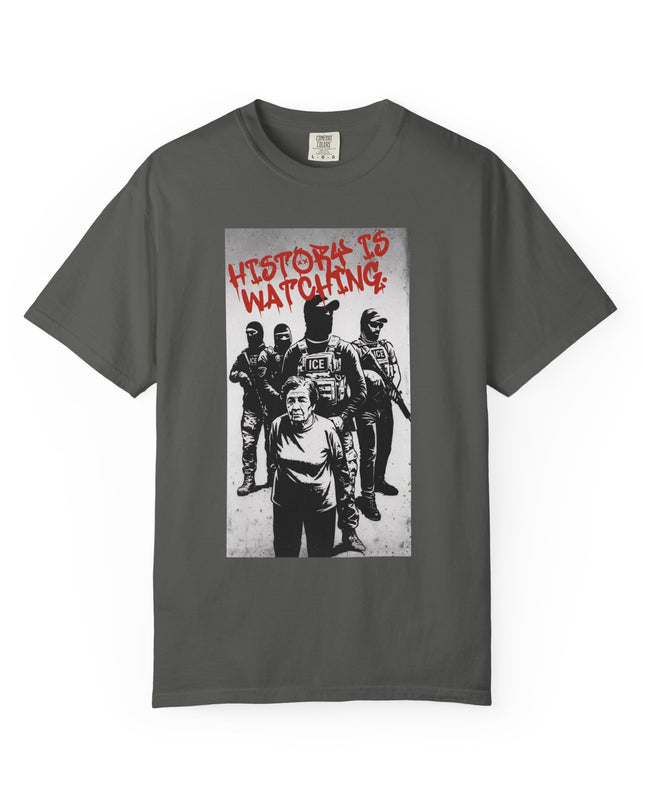History is watching Anti-ICE Comfort Colors T-Shirt