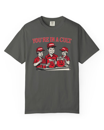 You're In A Cult, Cool-Aid drinking MAGA t-shirt