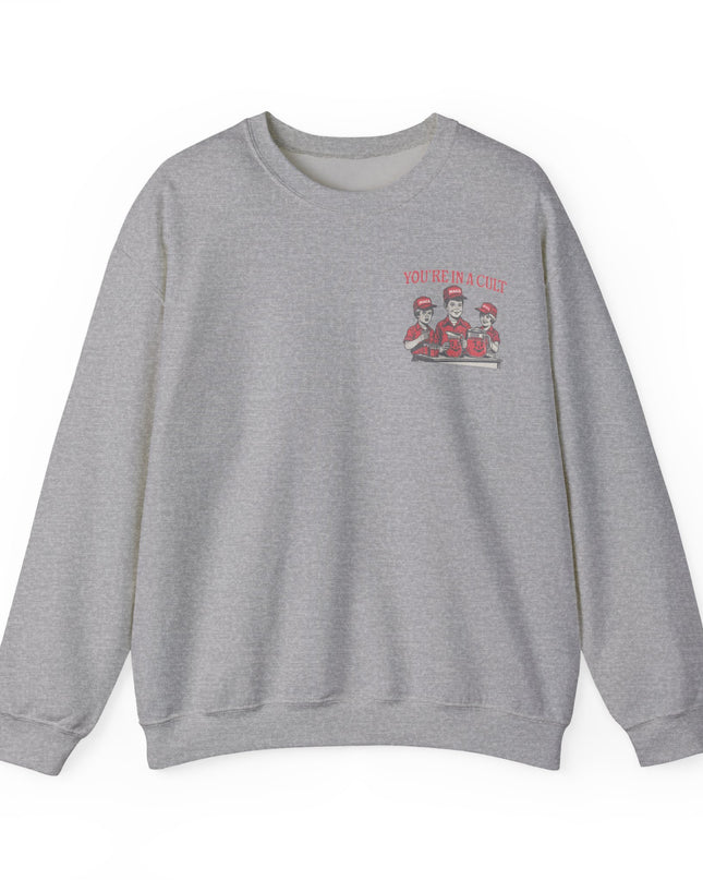 You're In A Cult, Cool-Aid drinking MAGA sweatshirt