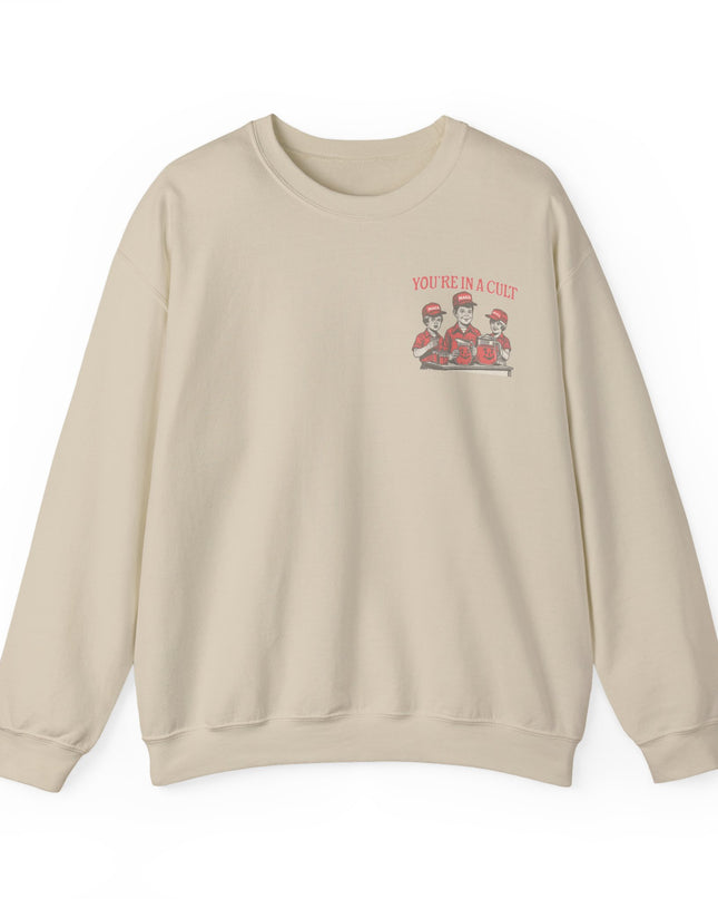 You're In A Cult, Cool-Aid drinking MAGA sweatshirt